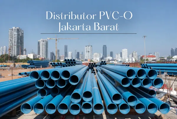 Distributor PVC-O Jakarta Barat
